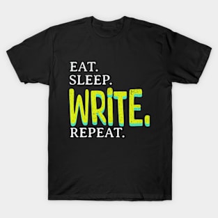 Eat. Sleep. Write. Repeat. T-Shirt